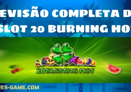 Revisão Completa do Slot 20 Burning Hot