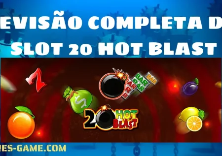 Revisão Completa do Slot 20 Hot Blast