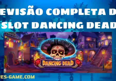 Revisão Completa do Slot Dancing Dead