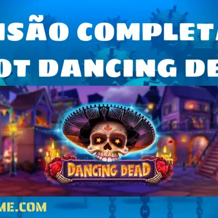 Revisão Completa do Slot Dancing Dead