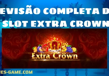 Revisão Completa do Slot Extra Crown