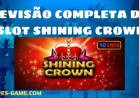 Revisão Completa do Slot Shining Crown